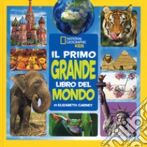 Il primo grande libro del mondo. Ediz. a colori libro di Carney Elizabeth