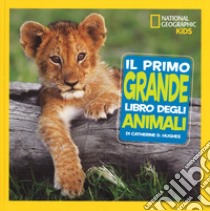 Il primo grande libro degli animali. Ediz. a colori libro di Hughes Catherine D.