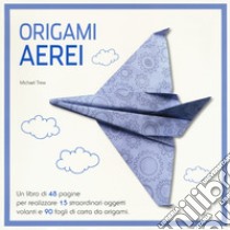 Origami. Aerei. Ediz. a colori. Con gadget libro di Trew Michael