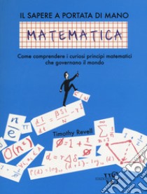 Matematica. Il sapere a portata di mano libro di Revell Timothy