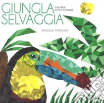 Giungla selvaggia. Colora con i numeri libro di Margara Daniele