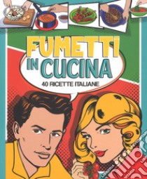 Fumetti in cucina. 40 ricette italiane. Ediz. a colori libro di Boyd Jacquie