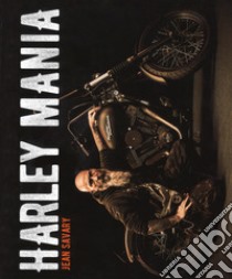 Harley mania. Ediz. illustrata libro di Savary Jean