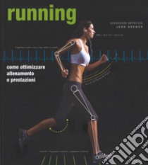 Running. Come ottimizzare allenamento e prestazioni libro di Brewer John