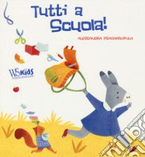 Tutti a scuola! Ediz. a colori libro di Psacharopulo Alessandra