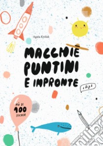 Macchie, puntini e impronte. Con adesivi. Ediz. a colori libro di Krolak Agata