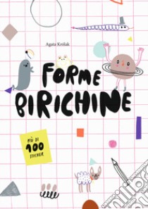 Forme birichine. Con adesivi. Ediz. a colori libro di Krolak Agata