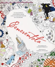 Cenerentola. Colouring book. Ediz. illustrata. Con Poster libro di Attanasio Fabiana