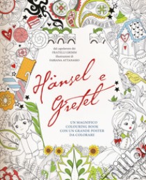 Hänsel e Gretel. Colouring book. Ediz. illustrata. Con Poster libro di Attanasio Fabiana