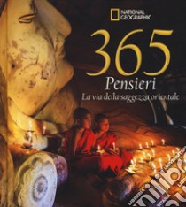 365 pensieri. La via della saggezza orientale. Ediz. illustrata libro