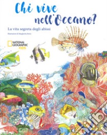 Chi vive nell'oceano? La vita segreta degli abissi. Ediz. a colori libro di Borin Margherita