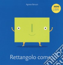 Rettangolo come... I minilibri. Ediz. a colori libro di Baruzzi Agnese