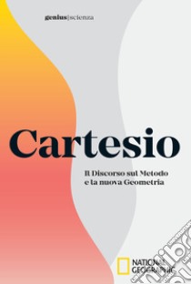 Cartesio. Il discorso sul metodo e la nuova geometria libro