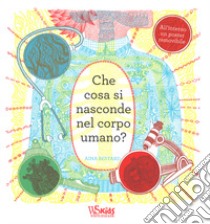 Che cosa si nasconde nel corpo umano? Ediz. a colori. Con gadget. Con Poster libro di Bestard Aina