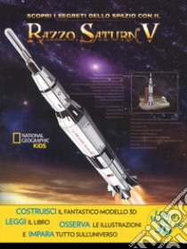 Scopri i segreti dello spazio con il razzo Saturn V. Ediz. a colori. Con gadget libro di Becker Helaine; Mullan Brendan