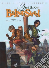 I quattro di Baker Street. Vol. 1: Il caso della tenda blu libro di Djian J. B.; Etien David; Legrand Olivier