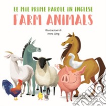 Farm animals. Le mie prime parole in inglese. Ediz. a colori libro di Láng Anna