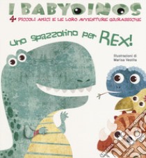 Uno spazzolino per Rex! I babydinos. 4 piccoli amici e le loro avventure giurassiche. Ediz. a colori libro di Vestita Marisa