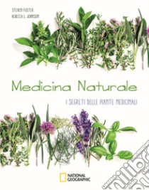 Medicina naturale. I segreti delle piante medicinali libro di Foster Steven; Johnson Rebecca L.