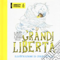 Il mio piccolo libro delle grandi libertà. Ediz. a colori libro di Riddell Chris