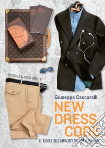 New dress code. Le regole dell'abbigliamento maschile oggi libro di Ceccarelli Giuseppe