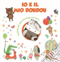 Io e il mio Doudou. L'album dei miei ricordi più belli. Ediz. a colori. Con Giocattolo morbido libro di Figus Valentina