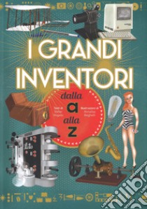 I grandi inventori dalla A alla Z libro di Fogato Valter