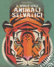 Il mondo degli animali selvatici nell'emisfero australe. Ediz. a colori libro di Braun Dieter