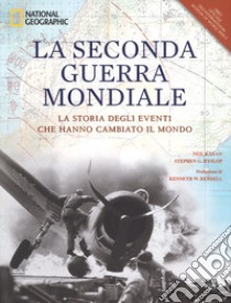 La seconda guerra mondiale. La storia degli eventi che hanno cambiato il mondo. Ediz. illustrata libro di Kagan Niel; Hyslop Staphen G.