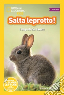 Salta leprotto! I segreti del bosco. Primi passi. Diventa un super lettore. Ediz. illustrata libro di Neuman Susan B.