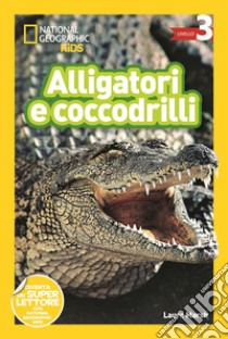 Alligatori e coccodrilli. Livello 3. Diventa un super lettore libro di Marsh Laura