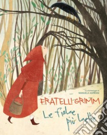 Le più belle fiabe dei fratelli Grimm libro di Grimm Jacob; Grimm Wilhelm