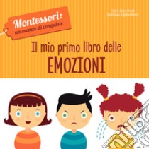 Il mio primo libro delle emozioni. Montessori: un mondo di conquiste. Ediz. a colori libro di Piroddi Chiara