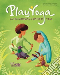 Play yoga. La mia giornata a ritmo di yoga libro di Pajalunga Lorena Valentina