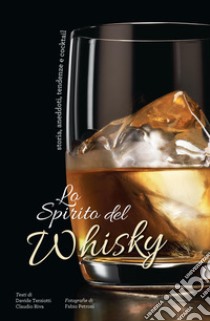 Lo spirito del whisky. Storia, aneddoti, tendenze e cocktail libro di Terziotti Davide; Riva Claudio