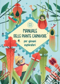 Manuale delle piante carnivore per giovani esploratori libro di Fin Elena