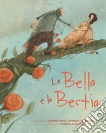 La Bella e la Bestia dal racconto di Jeanne-Marie Leprince de Beaumount. Ediz. a colori libro di Adreani Manuela; Francia G. (cur.)