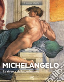 Michelangelo. La ricerca della perfezione. Ediz. a colori libro di Bayle Françoise