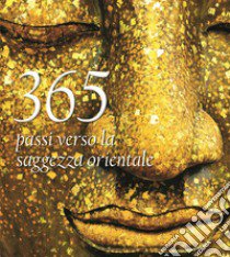 365 passi verso la saggezza orientale libro