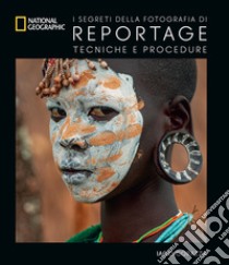 I segreti della fotografia di reportage. Tecniche e procedure libro di Corazza Iago; Ropa Greta