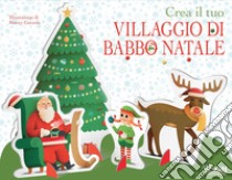 Crea il tuo villaggio di Babbo Natale. Ediz. a colori. Con gadget libro di Gazzola Ronny