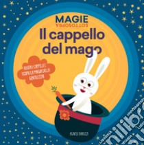 Il cappello del mago. Magie sottosopra. Ediz. a colori libro di Baruzzi Agnese