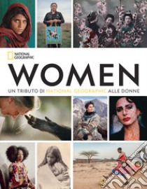 Women. Un tributo di National Geographic alle donne. Ediz. illustrata libro di Goldberg Susan