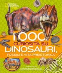 1000 curiosità su dinosauri, fossili e vita preistorica libro di Daniels Patricia