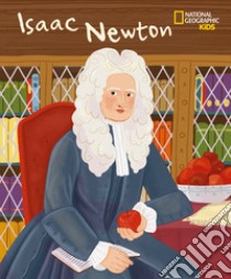 Isaac Newton. Serie Genius. Ediz. a colori libro di Kent Jane; Ackland N. (cur.)