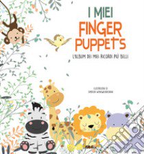 I miei finger puppets. L'album dei miei ricordi più belli. Con gadget libro