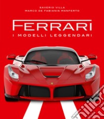 Ferrari. I modelli leggendari. Ediz. illustrata libro di Villa Saverio; De Fabianis Manferto Marco