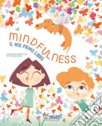 Mindfulness. Il mio primo libro libro di Piroddi Chiara