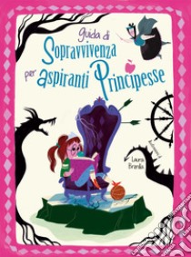 Guida di sopravvivenza per aspiranti principesse. Nuova ediz. libro di Magrin Federica