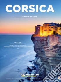 Corsica. Food & travel. La tua guida per scoprire il mondo in viaggio e a tavola libro di Migeon Christophe; Fonovich Michael